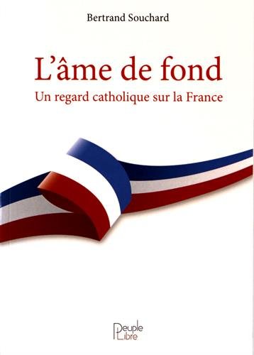 L'ame de fond - un regard catholique sur la france