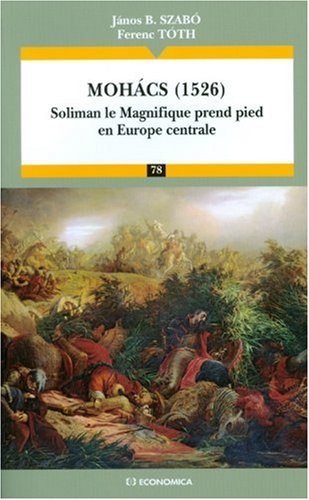Mohacs (1526): Soliman le magnifique prend pied en Europe centrale