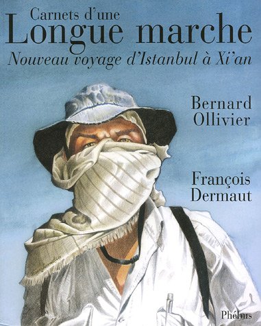 Carnets d'une longue marche: nouveau voyage d'Istanbul à Xi'an