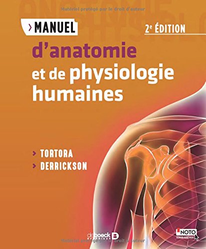 Manuel d'anatomie et de physiologie humaines 2ed - Gerard J Tortora, Bryan Derrickson