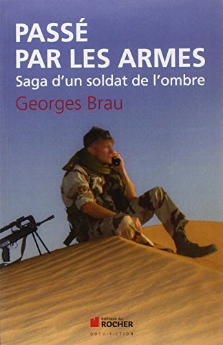 Passé par les armes - saga d'un soldat de l'ombre