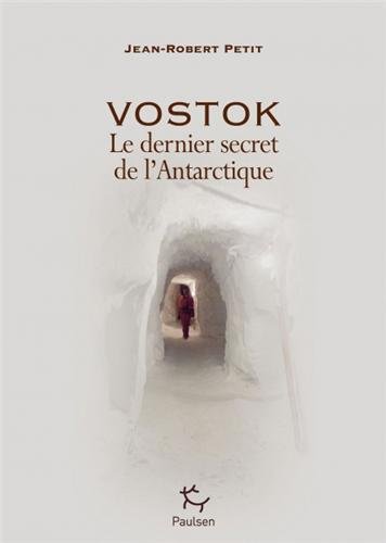 Vostok, le dernier secret de l'Antarctique