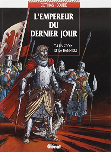 L'empereur du dernier jour Tome 4 - la croix et la bannière