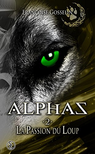Alphas Tome 2: la passion du loup