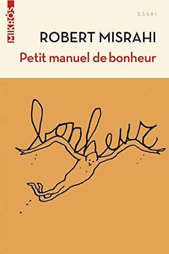Petit manuel de bonheur à l'usage des entrepreneurs... et des autres