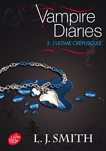 Journal d'un vampire / Vampire Diaries - Tome 5 - L'Ultime Crépuscule