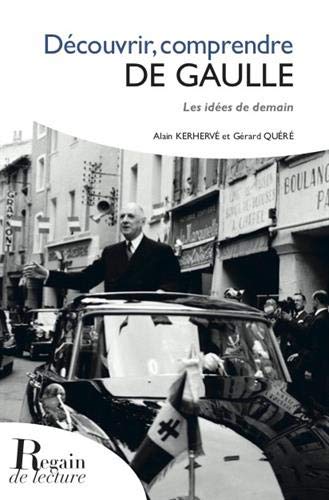 Découvrir, comprendre de gaulle - les idées de demain