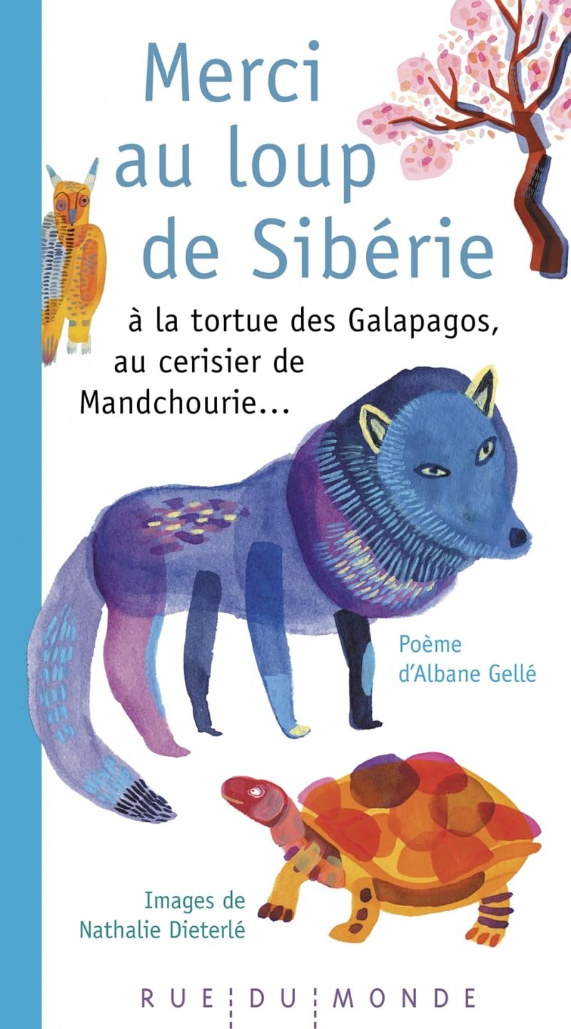 Merci au loup de Sibérie: à la tortue des Galapagos, au cerisier de Mandchourie...
