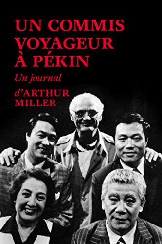 Un commis voyageur à Pékin: Un journal - Arthur Miller