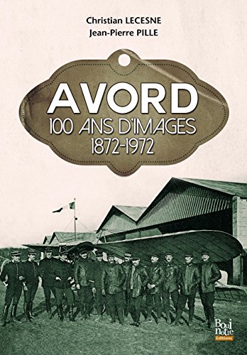 Avord 100 ans d'images 1872-1972