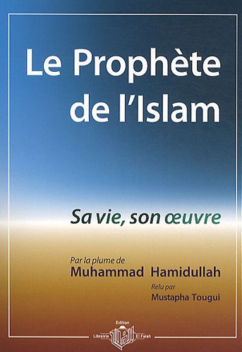 Le prophète de l'Islam - sa vie, son oeuvre