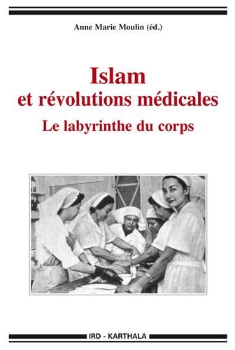 Islam et révolutions médicales. Le labyrinthe du corps