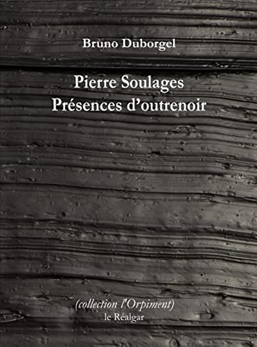 Pierre Soulages: présences d'outrenoir