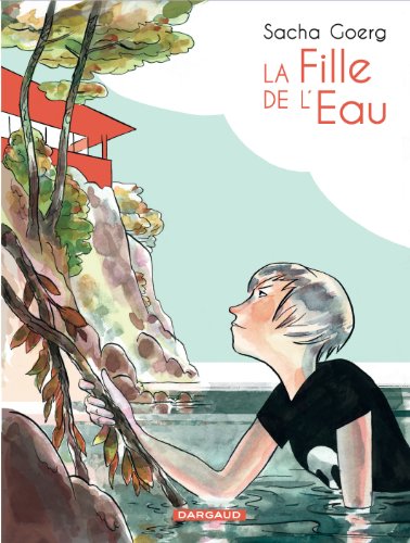 Fille de l'eau (La) - tome 0 - La fille de l'eau - Sacha Goerg