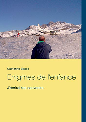 Énigmes de l'enfance - j'écrirai tes souvenirs