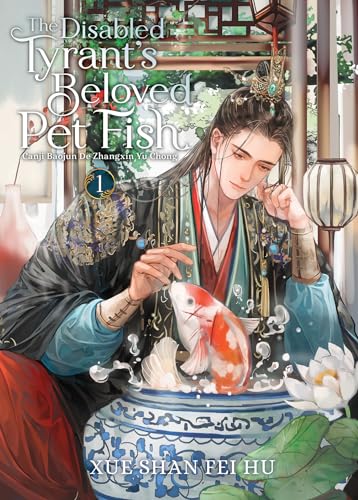 THE DISABLED TYRANT S BELOVED PET FISH: CANJI BAOJUN DE ZHANGXIN YU - CHONG NOVEL VOL.