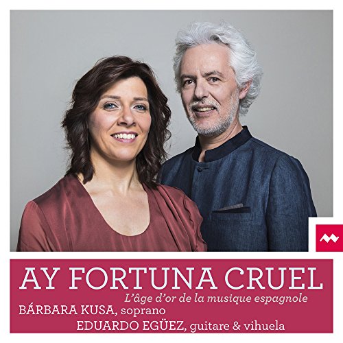 Ay fortuna cruel l'âge d'or de la musique espagnole