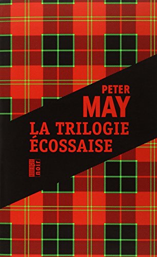 La trilogie écossaise: L'île des chasseurs d'oiseaux; L'homme de Lewis; Le braconnier du lac perdu - Peter May, Jean-René Dastugue