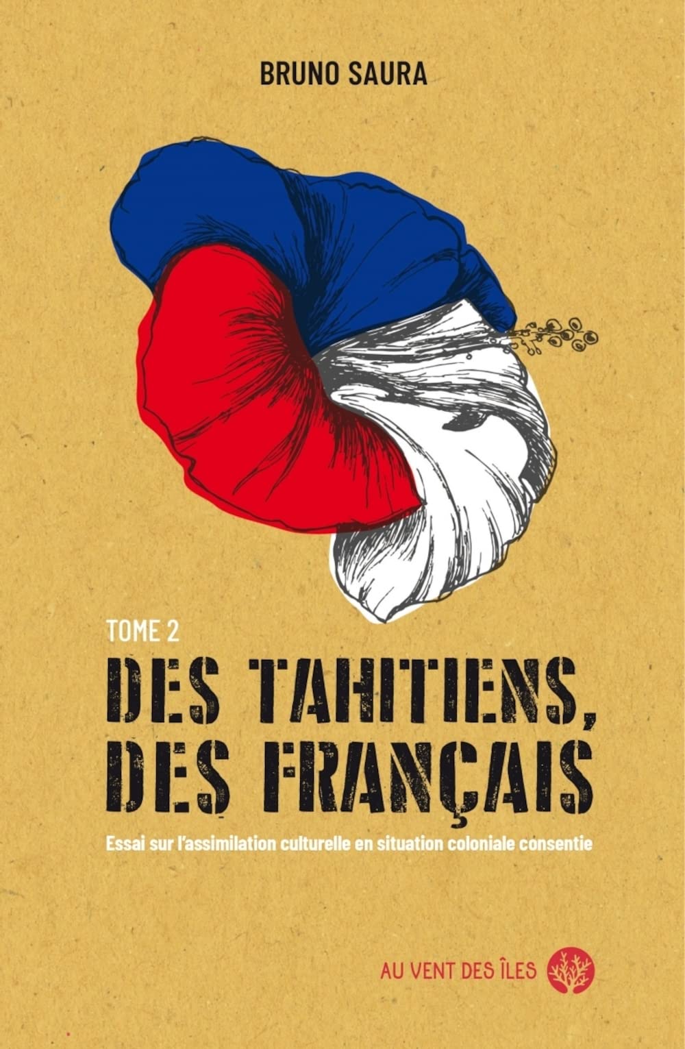 Des tahitiens, des français: essai sur l'assimilation culturelle en situation coloniales consentie
