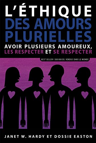 L'éthique des amours plurielles: avoir plusieurs amoureux, les respecter et se respecter