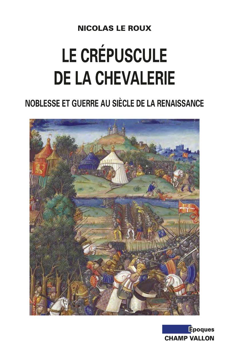 Le crépuscule de la chevalerie - guerre et noblesse à la Renaissance