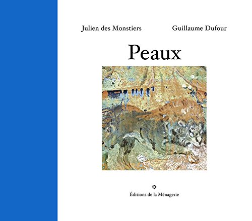Peaux - Julien Des Monstiers, Guillaume Dufour