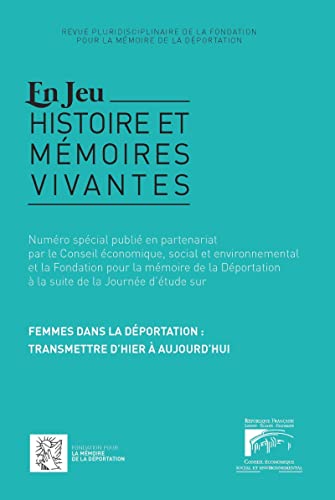Revue En Jeu: histoire et mémoires vivantes: femmes dans la déportation: transmettre d'hier à aujourd'hui
