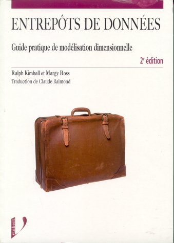 Entrepôts de données. Guide pratique de modélisation dimensionnelle, 2ème édition - Ralph Kimball, Margy Ross, Claude Raimond