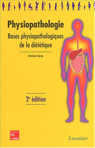 Physiopathologie: Bases physiopathologiques de la diététique, Le manuel - Cristian Carip