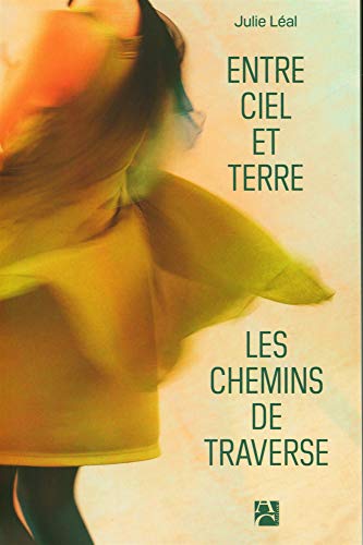 Entre ciel et terre, les chemins de traverse
