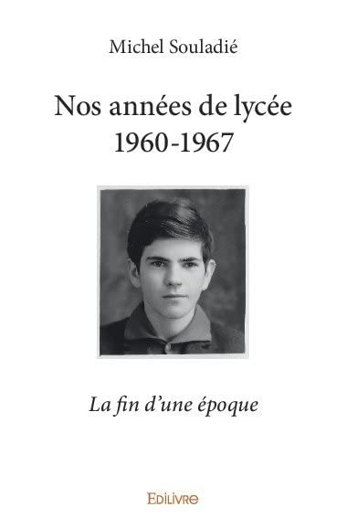 Nos années de lycée 1960-1967: La fin d'une époque
