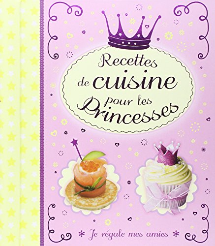 Recettes de cuisine pour les princesses: Je régale mes amies - L'imprévu