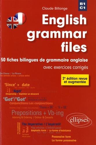 English grammar files - B1 et C1 - 50 fiches bilingues de grammaire anglaise avec exercices corrigés (2e édition)