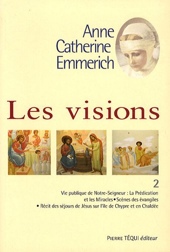 Les visions d'Anne-Catherine Emmerich Tome 2