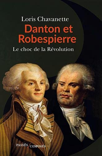 Danton et Robespierre, lle choc des deux France