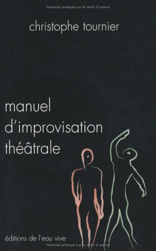 Manuel d'improvisation théâtrale - Christophe Tournier
