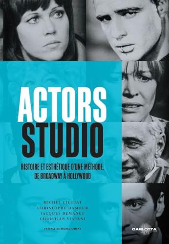 Actors Studio: Histoire et Esthétique d'une méthode, de Broadway à Hollywood
