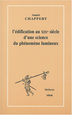 L'édification au XIXe siècle d'une science du phénomène lumineux