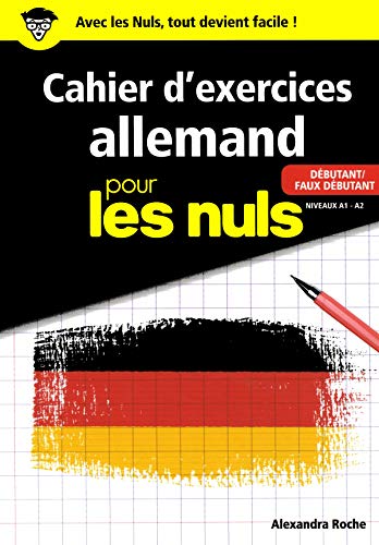 Cahier d'exercices allemand pour les nuls: débutant-faux débutant, niveaux A1-A2