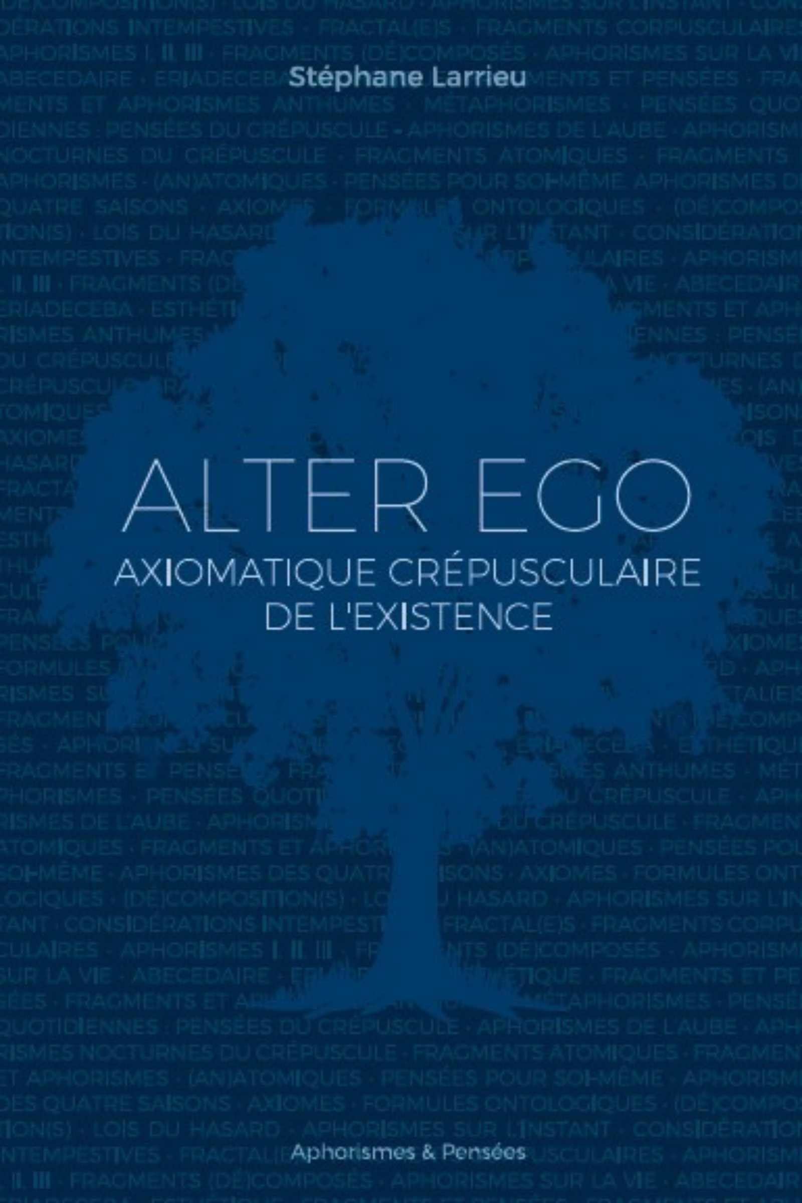 Alter ego: Axiomatique crépusculaire de l'existence