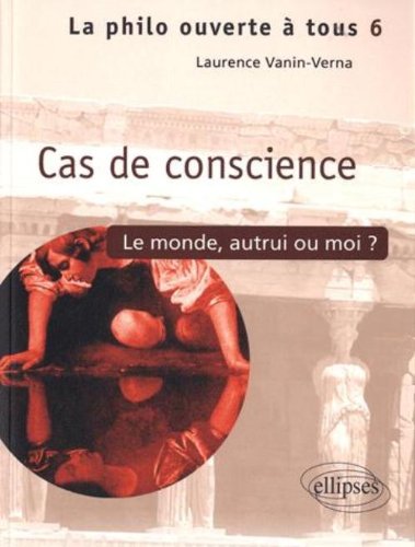 Cas de conscience - le monde, autrui ou moi?