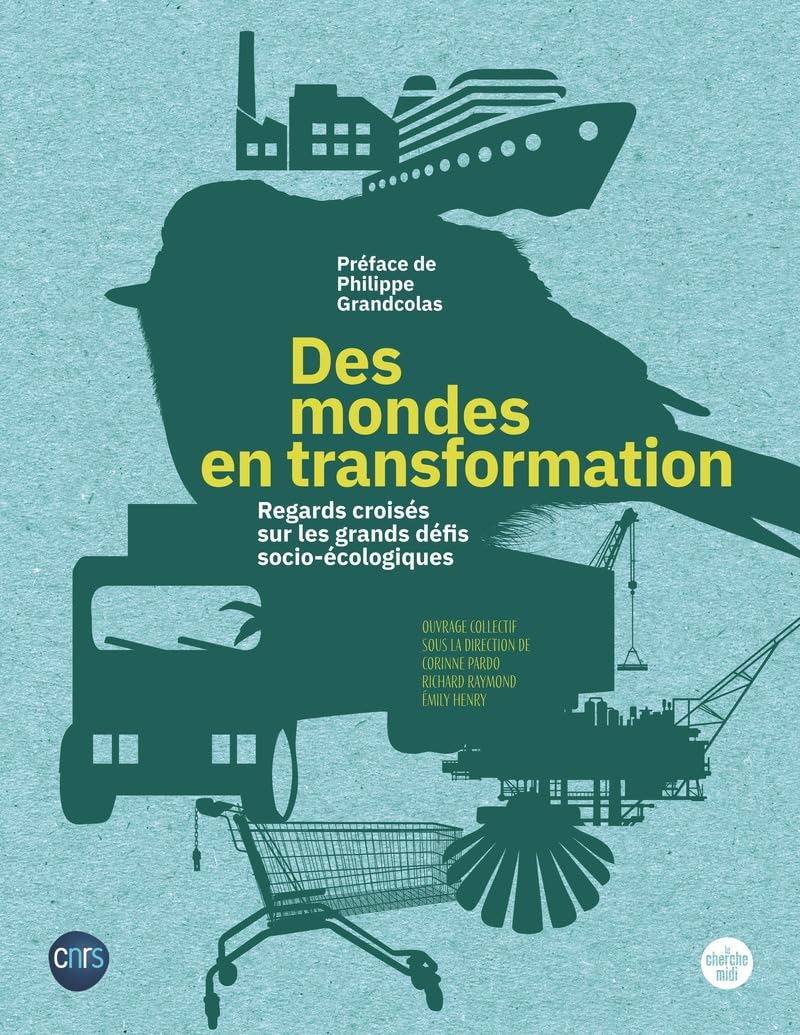 Des mondes en transformation: Regards croisés sur les grands défis socio-écologiques
