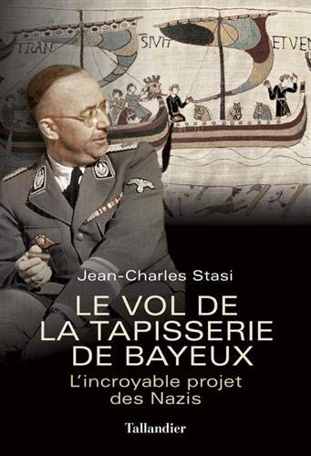Le vol de la tapisserie de Bayeux: l'incroyable projet des nazis