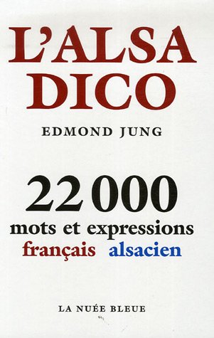 Dictionnaire l'alsa - français-alsacien - 22 000 mots et expressions