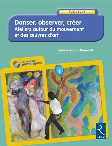 Danser, Observer, créer - Ateliers autour du mouvement et des oeuvres d'art Cycles 2 et 3 + CD