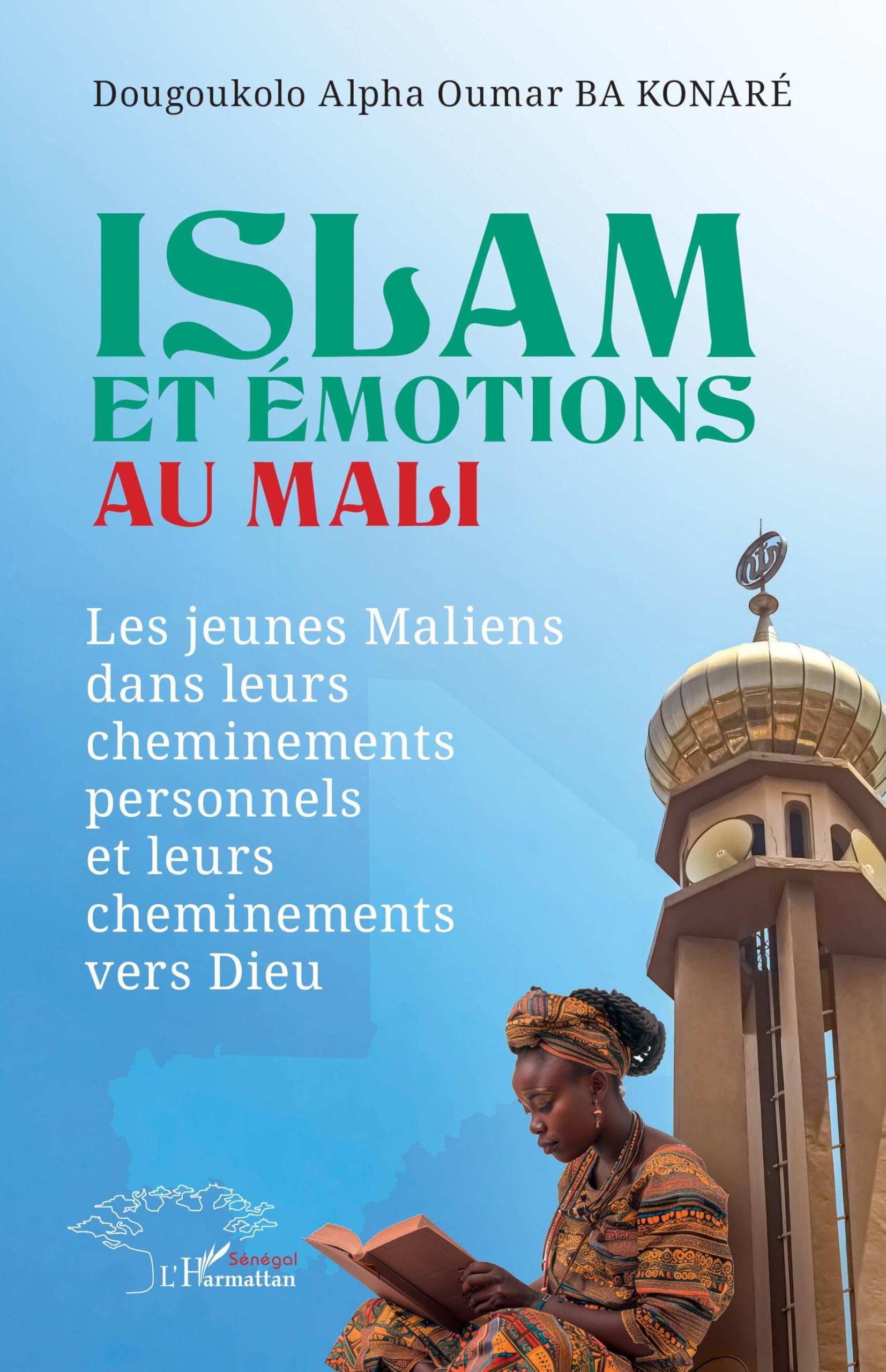 Islam et émotions au Mali: Les jeunes maliens dans leurs cheminements personnels et leurs cheminements vers Dieu