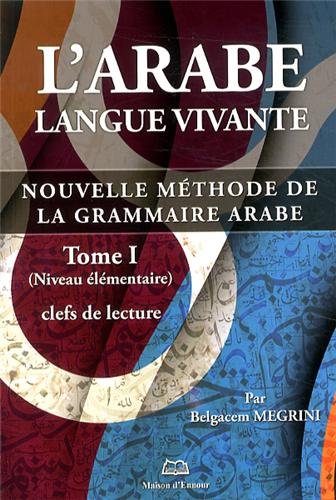 L'arabe langue vivante, nouvelle méthode de la grammaire arabe Tome 1 - niveau élémentaire, clef