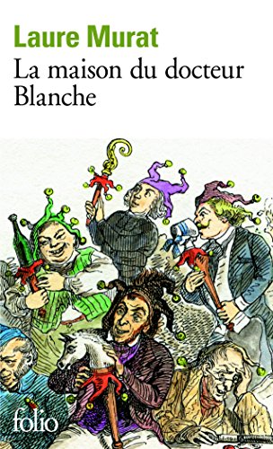 La maison du docteur Blanche: histoire d'un asile et de ses pensionnaires, de Nerval à Maupassant