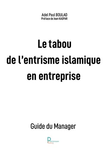 Le tabou de l'entrisme islamique en entreprise: guide du manager