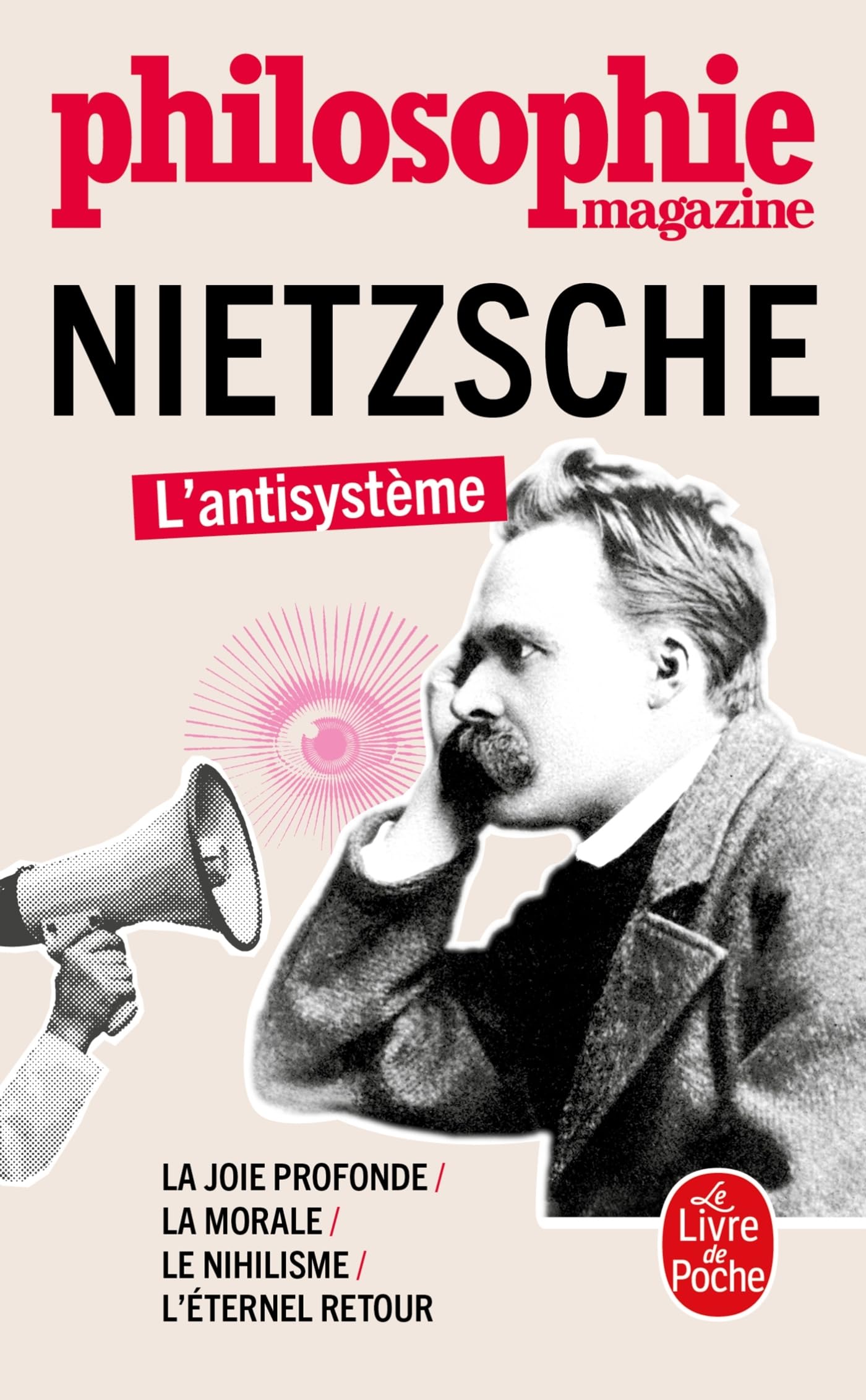 Nietzsche: l'antisystème: la joie profonde, la morale, le nihilisme, l'éternel retour